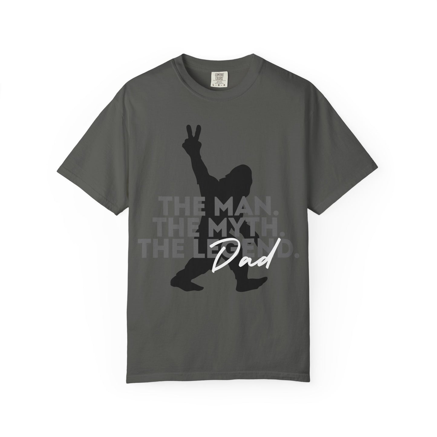 The Man. The Myth. The Legend. Dad Garment-Dyed T-Shirt | Unisex Graphic Tee, Casual Wear, Unique Gift for Men, Fun Statement Tee, Birthday Gift