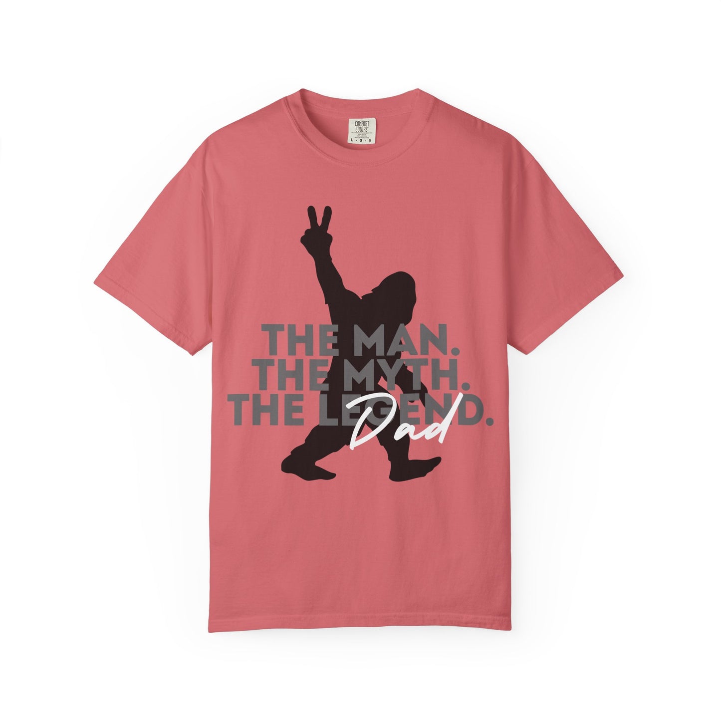 The Man. The Myth. The Legend. Dad Garment-Dyed T-Shirt | Unisex Graphic Tee, Casual Wear, Unique Gift for Men, Fun Statement Tee, Birthday Gift
