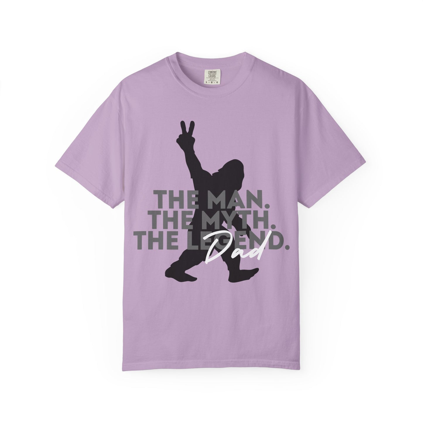The Man. The Myth. The Legend. Dad Garment-Dyed T-Shirt | Unisex Graphic Tee, Casual Wear, Unique Gift for Men, Fun Statement Tee, Birthday Gift