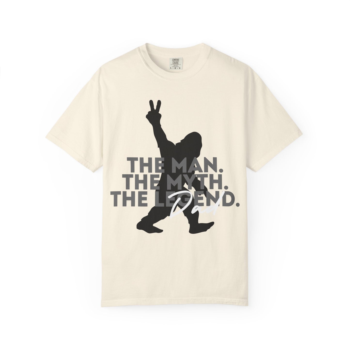 The Man. The Myth. The Legend. Dad Garment-Dyed T-Shirt | Unisex Graphic Tee, Casual Wear, Unique Gift for Men, Fun Statement Tee, Birthday Gift