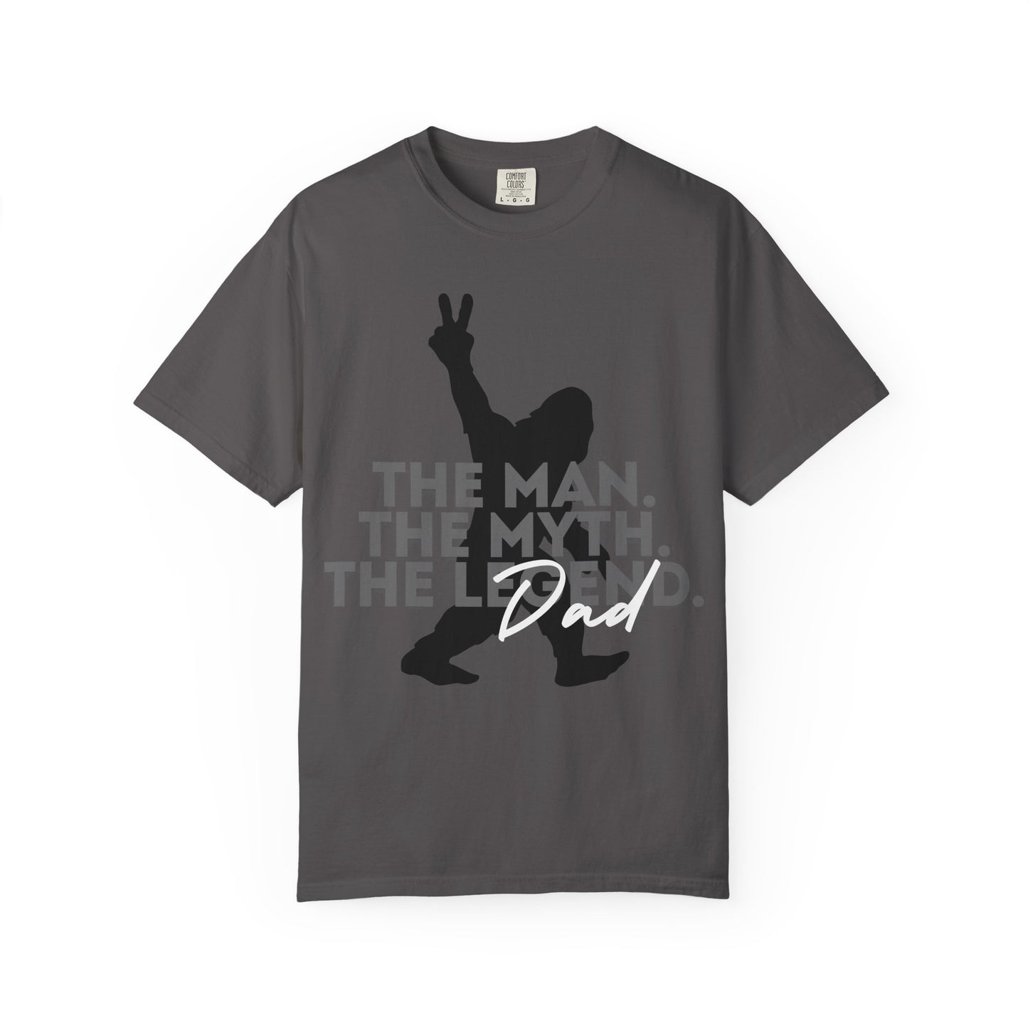The Man. The Myth. The Legend. Dad Garment-Dyed T-Shirt | Unisex Graphic Tee, Casual Wear, Unique Gift for Men, Fun Statement Tee, Birthday Gift