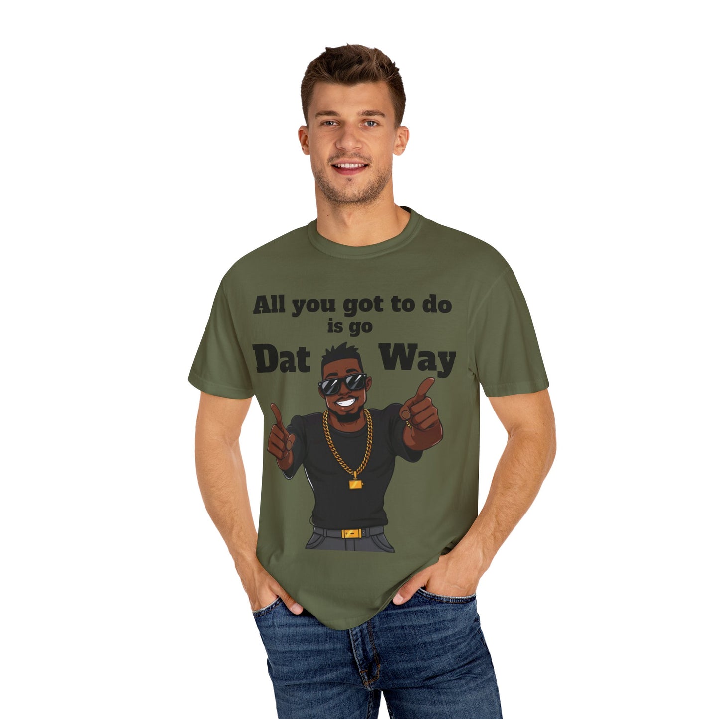 All You Got To Do is go Dat Way Good Guy Hero Unisex Garment-Dyed T-shirt