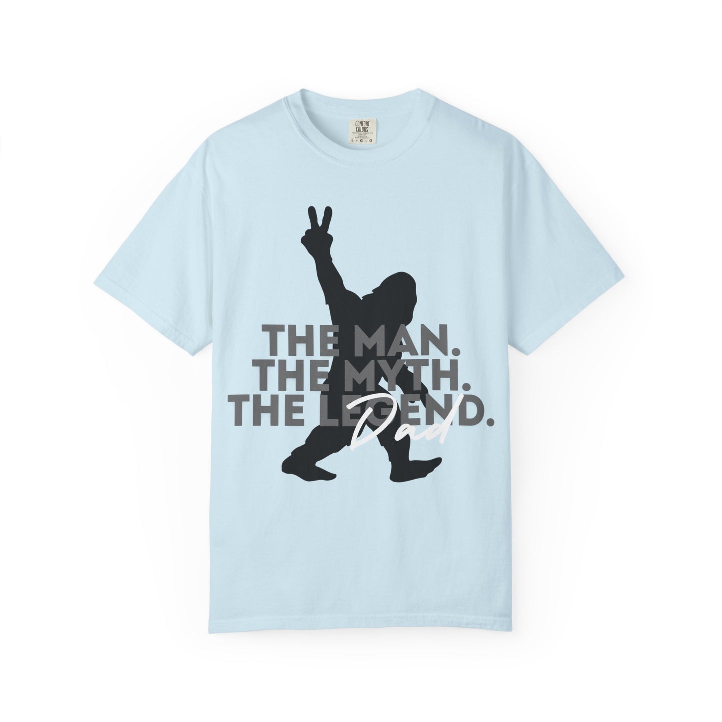 The Man. The Myth. The Legend. Dad Garment-Dyed T-Shirt | Unisex Graphic Tee, Casual Wear, Unique Gift for Men, Fun Statement Tee, Birthday Gift