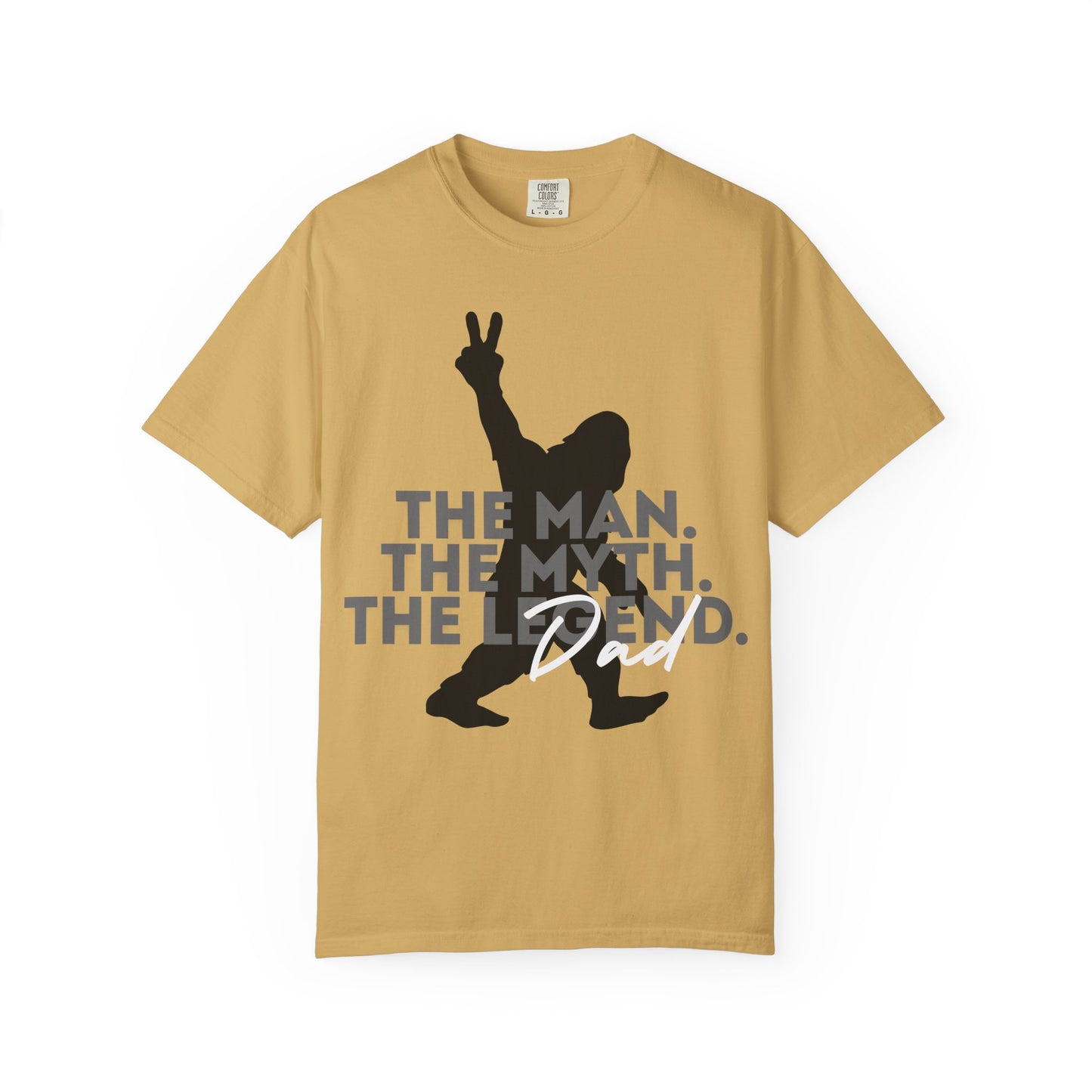 The Man. The Myth. The Legend. Dad Garment-Dyed T-Shirt | Unisex Graphic Tee, Casual Wear, Unique Gift for Men, Fun Statement Tee, Birthday Gift