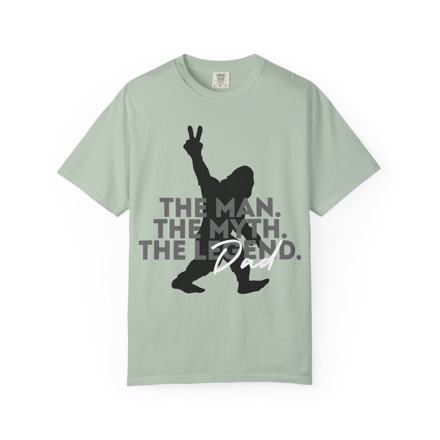 The Man. The Myth. The Legend. Dad Garment-Dyed T-Shirt | Unisex Graphic Tee, Casual Wear, Unique Gift for Men, Fun Statement Tee, Birthday Gift