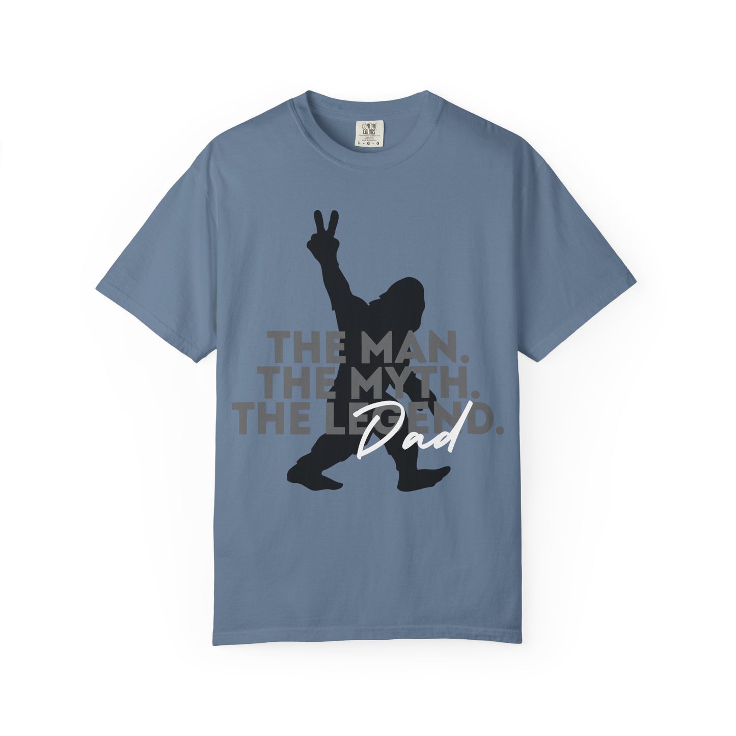 The Man. The Myth. The Legend. Dad Garment-Dyed T-Shirt | Unisex Graphic Tee, Casual Wear, Unique Gift for Men, Fun Statement Tee, Birthday Gift