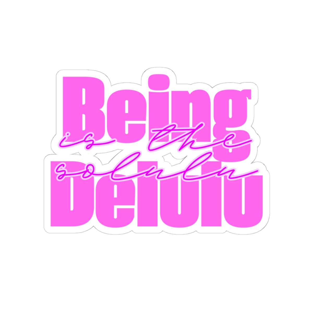 Being Delulu Kiss-Cut Stickers for Self-Love, Laptop Decor, Gift for Friends, Positive Vibes, Art Supplies, Journaling, Planner